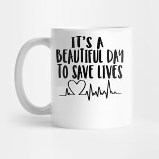 It's a beautiful day to save lives Mug